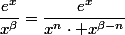 \dfrac{e^x}{x^\beta}=\dfrac{e^x}{x^n\cdot x^{\beta-n}}