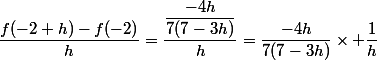 \dfrac{f(-2+h)-f(-2)}{h}=\dfrac{\dfrac{-4h}{7(7-3h)}}{h}=\dfrac{-4h}{7(7-3h)}\times \dfrac{1}{h}