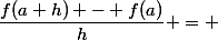 \dfrac{f(a+h) - f(a)}{h} = 