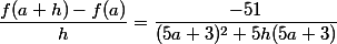 \dfrac{f(a+h)-f(a)}{h}=\dfrac{-51}{(5a+3)^2+5h(5a+3)}