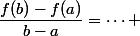 \dfrac{f(b)-f(a)}{b-a}=\dots 