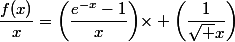 \dfrac{f(x)}{x}=\biggl(\dfrac{e^{-x}-1}{x}\biggl)\times \biggl(\dfrac{1}{\sqrt x}\biggl)