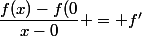 \dfrac{f(x)-f(0}{x-0} = f'