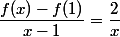 \dfrac{f(x)-f(1)}{x-1}=\dfrac{2}{x}