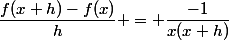 \dfrac{f(x+h)-f(x)}{h} = \dfrac{-1}{x(x+h)}