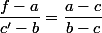 \dfrac{f-a}{c'-b}=\dfrac{a-c}{b-c}