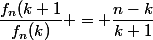 \dfrac{f_n(k+1}{f_n(k)} = \dfrac{n-k}{k+1}