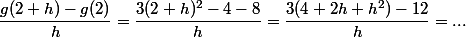 \dfrac{g(2+h)-g(2)}{h}=\dfrac{3(2+h)^2-4-8}{h}=\dfrac{3(4+2h+h^2)-12}{h}=...