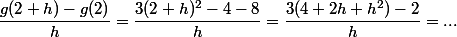 \dfrac{g(2+h)-g(2)}{h}=\dfrac{3(2+h)^2-4-8}{h}=\dfrac{3(4+2h+h^2)-2}{h}=...