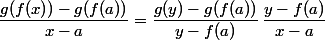 \dfrac{g(f(x))-g(f(a))}{x-a}=\dfrac{g(y)-g(f(a))}{y-f(a)}\,\dfrac{y-f(a)}{x-a}