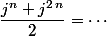 \dfrac{j^n+j^{2\,n}}{2}=\cdots