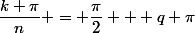 \dfrac{k \pi}{n} = \dfrac{\pi}{2} + q \pi