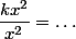 \dfrac{kx^2}{x^2}=\dots