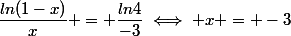 \dfrac{ln(1-x)}{x} = \dfrac{ln4}{-3}\iff x = -3