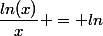 \dfrac{ln(x)}{x} = ln