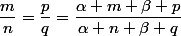 \dfrac{m}{n}=\dfrac{p}{q}=\dfrac{\alpha m+\beta p}{\alpha n+\beta q}