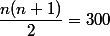 \dfrac{n(n+1)}{2}=300