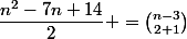 \dfrac{n^2-7n+14}2 =\binom{n-3}{2+1}