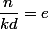 \dfrac{n}{kd}=e