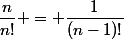 \dfrac{n}{n!} = \dfrac{1}{(n-1)!}