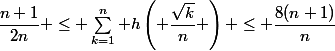 \dfrac{n+1}{2n} \le \sum_{k=1}^n h\left( \dfrac{\sqrt{k}}{n} \right) \le \dfrac{8(n+1)}{n}