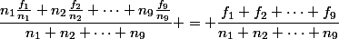 \dfrac{n_1\frac{f_1}{n_1}+n_2\frac{f_2}{n_2}+\dots+n_9\frac{f_9}{n_9}}{n_1+n_2+\dots+n_9} = \dfrac{f_1+f_2+\dots+f_9}{n_1+n_2+\dots+n_9}
