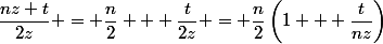 \dfrac{nz+t}{2z} = \dfrac{n}{2} + \dfrac{t}{2z} = \dfrac{n}{2}\left(1 + \dfrac{t}{nz}\right)