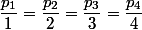\dfrac{p_1}{1}=\dfrac{p_2}{2}=\dfrac{p_3}{3}=\dfrac{p_4}{4}