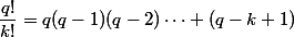 \dfrac{q!}{k!}=q(q-1)(q-2)\cdots (q-k+1)