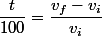 \dfrac{t}{100}=\dfrac{v_f-v_i}{v_i}