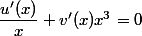 \dfrac{u'(x)}{x}+v'(x)x^3=0