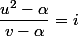 \dfrac{u^2-\alpha}{v-\alpha}=i