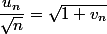 \dfrac{u_n}{\sqrt{n}}=\sqrt{1+v_n}