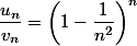 \dfrac{u_n}{v_n}=\left(1-\dfrac{1}{n^2}\right)^n