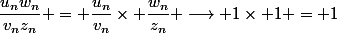 \dfrac{u_nw_n}{v_nz_n} = \dfrac{u_n}{v_n}\times \dfrac{w_n}{z_n} \longrightarrow 1\times 1 = 1