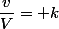 \dfrac{v}{V}= k