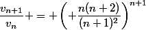 \dfrac{v_{n+1}}{v_n} = \left( \dfrac{n(n+2)}{(n+1)^2}\right)^{n+1}&nbsp;&nbsp;< 1