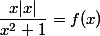 \dfrac{x\ |x|}{x^2+1}=f(x)