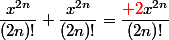 \dfrac{x^{2n}}{(2n)!}+\dfrac{x^{2n}}{(2n)!}=\dfrac{{\red 2}x^{2n}}{(2n)!}