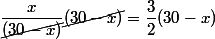 \dfrac{x}{\cancel{(30-x)}}\cancel{(30-x)}=\dfrac{3}{2}(30-x)