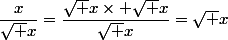 \dfrac{x}{\sqrt x}=\dfrac{\sqrt x\times \sqrt x}{\sqrt x}=\sqrt x