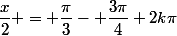 \dfrac{x}{2} = \dfrac{\pi}{3}- \dfrac{3\pi}{4}+2k\pi