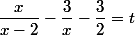 \dfrac{x}{x-2}-\dfrac{3}{x}-\dfrac{3}{2}=t