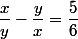 \dfrac{x}{y}-\dfrac{y}{x}=\dfrac{5}{6}
