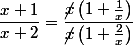 \dfrac{x+1}{x+2}=\dfrac{\cancel{x}\left(1+\frac{1}{x}\right)}{\cancel{x}\left(1+\frac{2}{x}\right)}