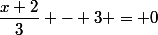 \dfrac{x+2}{3} - 3 = 0