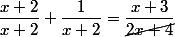 \dfrac{x+2}{x+2}+\dfrac{1}{x+2}=\dfrac{x+3}{\cancel{2x+4}}