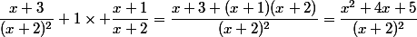 \dfrac{x+3}{(x+2)^2}+1\times \dfrac{x+1}{x+2}=\dfrac{x+3+(x+1)(x+2)}{(x+2)^2}=\dfrac{x^2+4x+5}{(x+2)^2}