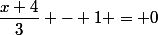 \dfrac{x+4}{3} - 1 = 0