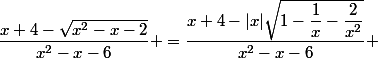 \dfrac{x+4-\sqrt{x^2-x-2}}{x^2-x-6} =\dfrac{x+4-|x|\sqrt{1-\dfrac1x-\dfrac{2}{x^2}}}{x^2-x-6} 
